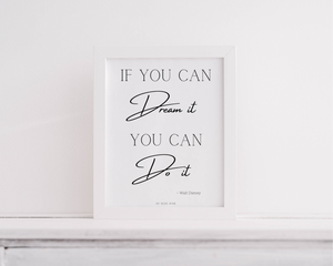 If you can dream it, you can do it inspirational quote by W D A4 print