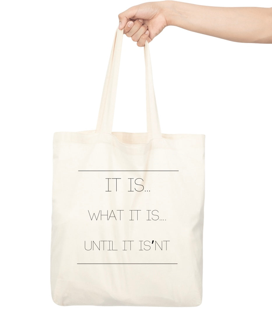 It is what it is Tote Bag